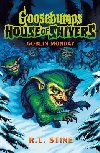 Goosebumps: House of Shivers 2: Goblin Monday - Stine Robert Lawrence