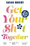 Get Your Sh*t Together - Knight Sarah