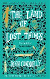 The Land of Lost Things: the Top Ten Bestseller and highly anticipated follow up to The Book of Lost Things - Connolly John