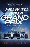 How to Win a Grand Prix: From Pit Lane to Podium - the Inside Track - Collins Bernie