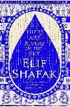 There are Rivers in the Sky: From the bestselling author of The Island of Missing Trees - Shafak Elif