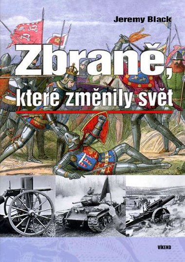Zbran, kter zmnily svt - Jeremy Black