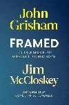 FRAMED: Astonishing True Stories of Wrongful Convictions - Grisham John