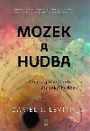 Mozek a hudba - Vda o posedlosti lovka hudbou - Daniel J. Levitin