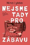 Nejsme tady pro zbavu - Nina Lykke