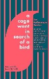 A Cage Went in Search of a Bird: Ten Kafkaesque Stories - Smith Ali