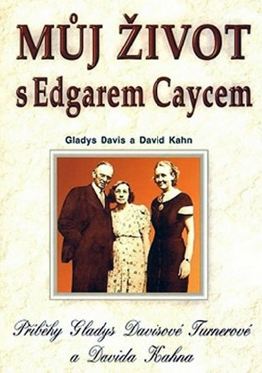 Mj ivot s edgarem caycem - Gladys Davis; David Kahn