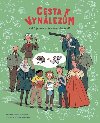 Cesta k vynlezm: Jak tmov prce zmnila svt - Tea Orsi; Max Temporelli; Agnese Innocente
