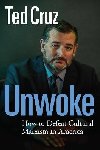 Unwoke: How to Defeat Cultural Marxism in America - Cruz Ted
