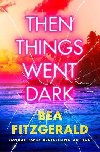 Then Things Went Dark - Fitzgerald Bea