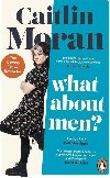 What About Men? - Moranová Caitlin
