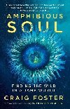 Amphibious Soul: Finding the wild in a tame world - Foster Craig