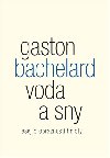 Voda a sny - Gaston Bachelard