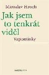 Jak jsem to tenkrt vidl - Miroslav Hroch