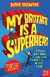 My Brother Is a Superhero: Winner of the Waterstones Childrens Book Prize - Solomons David