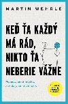 Ke a kad m rd, nikto a neberie vne - Martin Wehrle