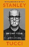 What I Ate in One Year: (and related thoughts) - Tucci Stanley