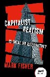 Capitalist Realism (New Edition): Is there no alternative? - Fisher Mark