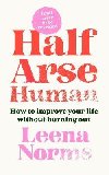 Half-Arse Human: How to live better without burning out - Norrms Leena