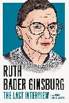 Ruth Bader Ginsburg: The Last Interview: And Other Conversations - Ginsburg Ruth Bader
