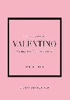 Little Book of Valentino: The story of the iconic fashion house - 
