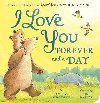 I Love You Forever and a Day: From the creators of I Love You to the Moon and Back - Hepworth Amelia