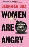 Women Are Angry: Why Your Rage is Hiding and How to Let it Out - Cox Jennifer