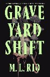 Graveyard Shift: the highly anticipated new book by the author of the BookTok sensation If We Were Villains - Rio M. L.