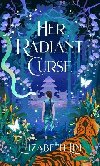 Her Radiant Curse: an enchanting fantasy, set in the same world as Six Crimson Cranes - Lim Elizabeth