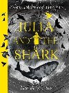 Julia and the Shark: An enthralling, uplifting adventure story from the creators of LEILA AND THE BLUE FOX - Millwood Hargrave Kiran