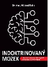 Indoktrinovan mozek - Jak meme spn odrazit globln tok na nai duevn svobodu - Michael Nehls