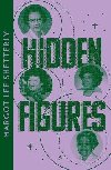 Hidden Figures: The Untold Story of the African American Women Who Helped Win the Space Race (Collins Modern Classics) - Shetterly Margot Lee
