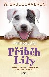 Psí poslání: Příběh Lily - W. Bruce Cameron