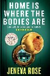 Home Is Where The Bodies Are: The instant New York Times bestseller from queen of twists and global sensation Jeneva Rose - Rose Jeneva