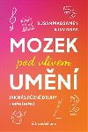 Mozek pod vlivem umn - Susan Magsamen; Ivy Ross