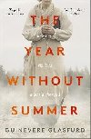 The Year Without Summer: 1816 - one event, six lives, a world changed - longlisted for the Walter Scott Prize 2021 - 