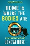 Home Is Where The Bodies Are: The instant New York Times bestseller from queen of twists and global sensation Jeneva Rose - Rose Jeneva