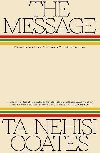 The Message - Coates Ta-Nehisi