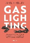Gaslighting - Amelia Kelley