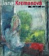 Jana Kremanová - Madame le peintre - Jana Kremanová,Eda Kriseová,Jiří Tichý,Ivan Dubský