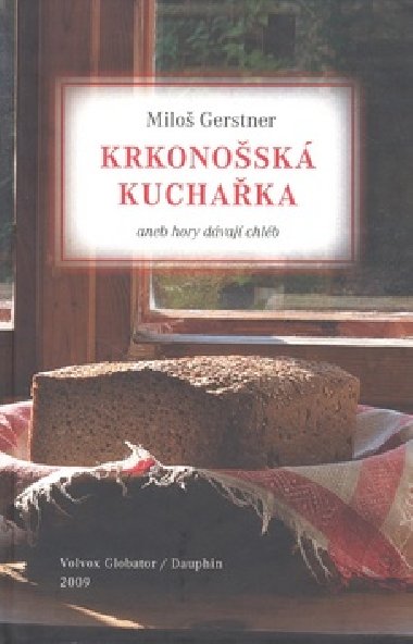 Krkonošská kuchařka aneb Hory dávají chléb - Miloš Gerstner