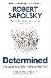 Determined: The Science of Life Without Free Will - Sapolsky Robert M.