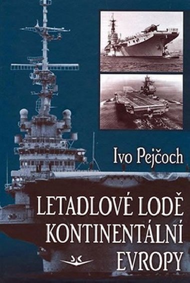Letadlové lodě kontinentání Evropy - Ivo Pejčoch