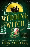 The Wedding Witch: The new bewitching rom-com from the author of the TikTok hit, THE EX HEX! - Sterling Erin