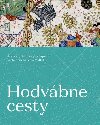 Hodvbne cesty: Nrody, kultry, krajiny (slovensky) - Whitfield Susan