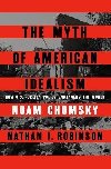 The Myth of American Idealism: How U.S. Foreign Policy Endangers the World - Chomsky Noam