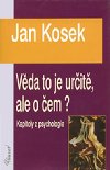 Vda to je urit,ale o em? kapitoly z psychologie - Jan Kosek