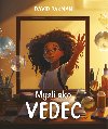 Mysli ako vedec - David Pakman