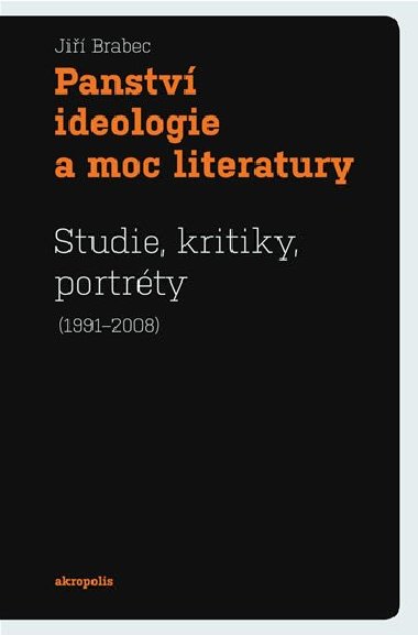 Panstv ideologie a moc literatury - Ji Brabec