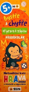 Byste a chyte Pprava k zpisu - Pedkolk! 5+ - neuveden